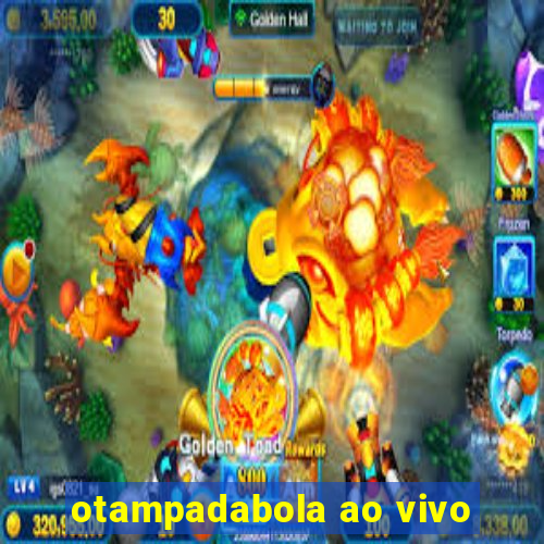 otampadabola ao vivo